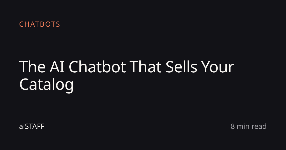The AI Chatbot That Sells Your Catalog, aiSTAFF