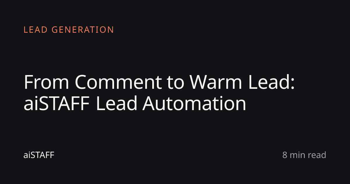 From Comment to Warm Lead: aiSTAFF Lead Automation, aiSTAFF