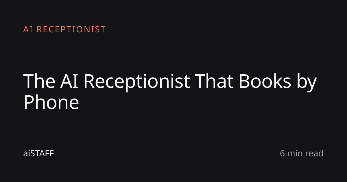 The AI Receptionist That Books by Phone, aiSTAFF