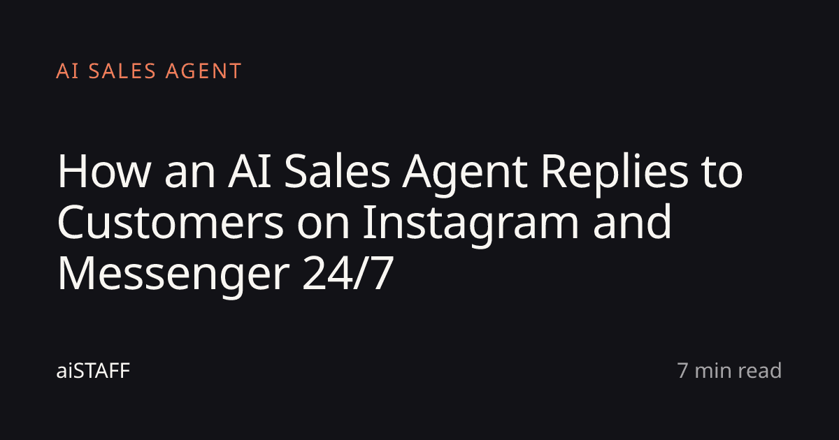 How an AI Sales Agent Replies to Customers on Instagram and Messenger 24/7, aiSTAFF