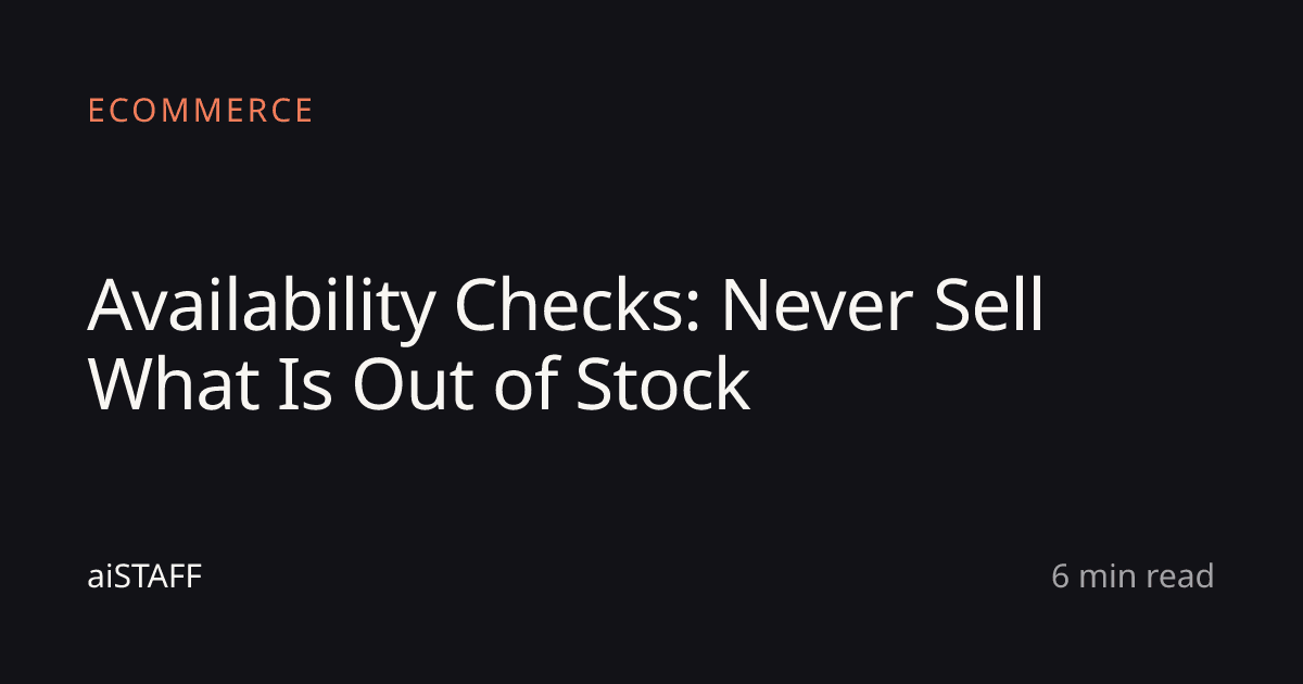 Availability Checks: Never Sell What Is Out of Stock, aiSTAFF