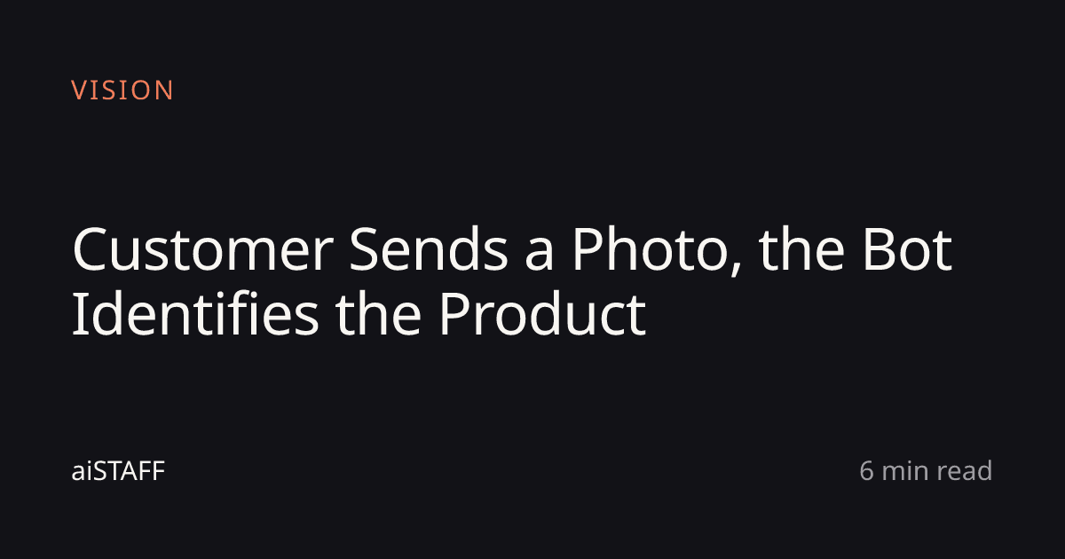 Customer Sends a Photo, the Bot Identifies the Product, aiSTAFF