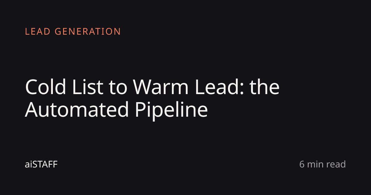 Cold List to Warm Lead: the Automated Pipeline, aiSTAFF