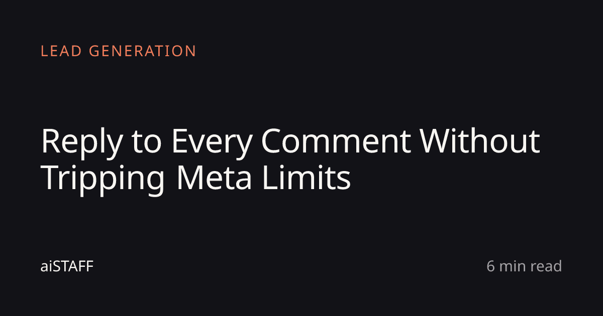 Reply to Every Comment Without Tripping Meta Limits, aiSTAFF