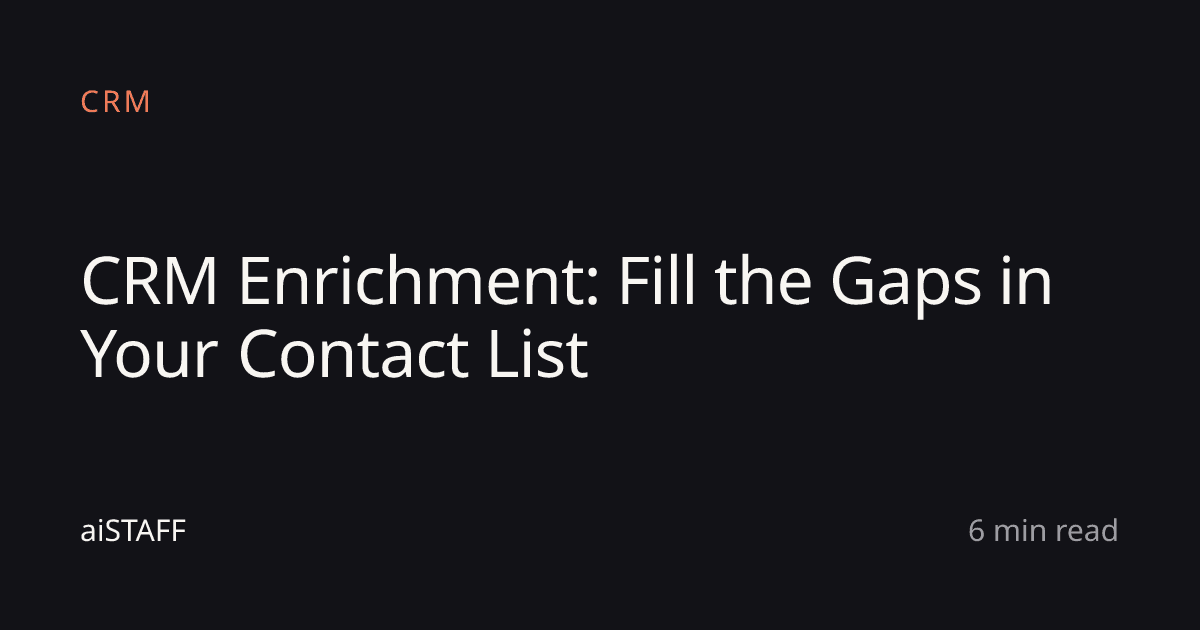 CRM Enrichment: Fill the Gaps in Your Contact List, aiSTAFF