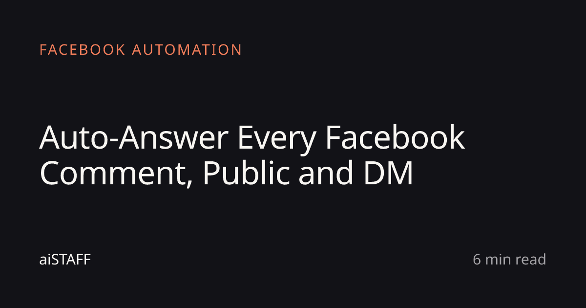 Auto-Answer Every Facebook Comment, Public and DM, aiSTAFF