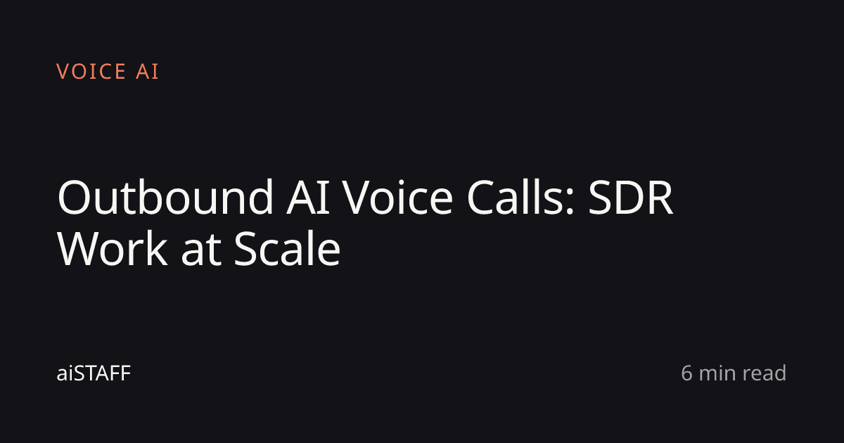 Outbound AI Voice Calls: SDR Work at Scale, aiSTAFF