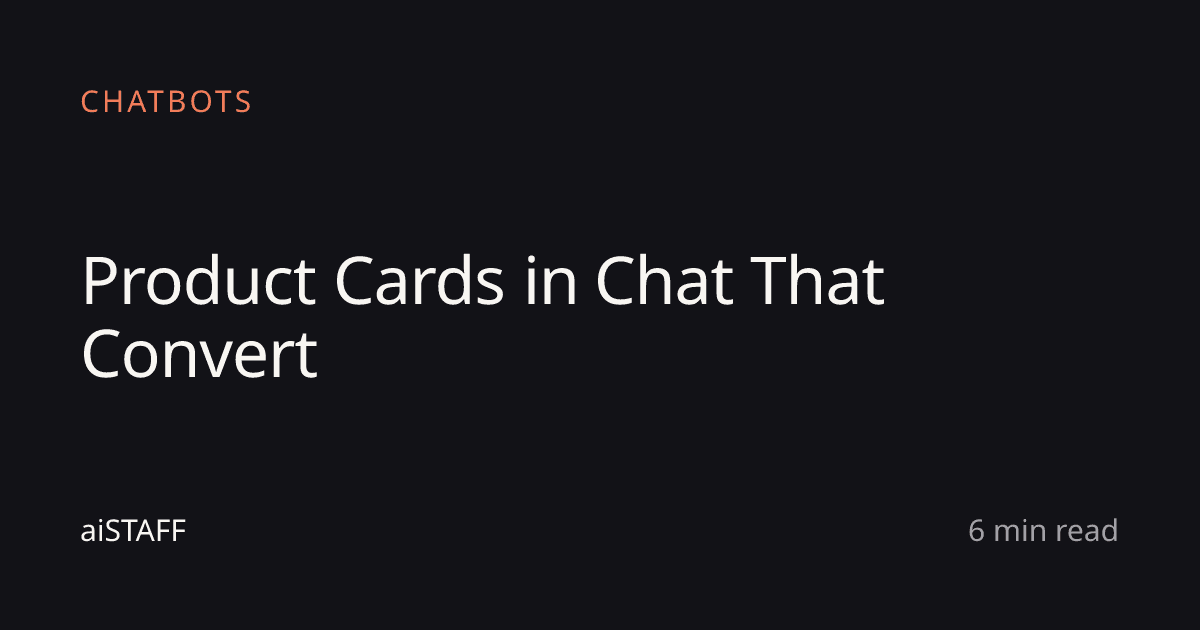 Product Cards in Chat That Convert, aiSTAFF