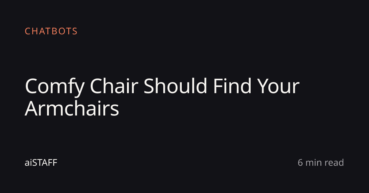Comfy Chair Should Find Your Armchairs, aiSTAFF