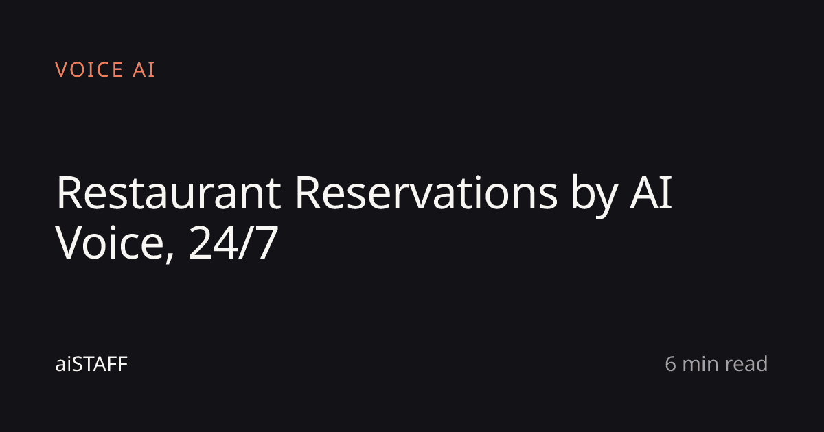 Restaurant Reservations by AI Voice, 24/7, aiSTAFF