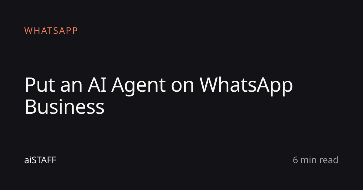 Put an AI Agent on WhatsApp Business, aiSTAFF